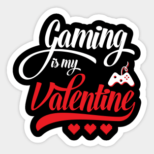 Gaming Is My Valentine Sticker